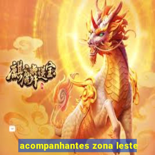 acompanhantes zona leste